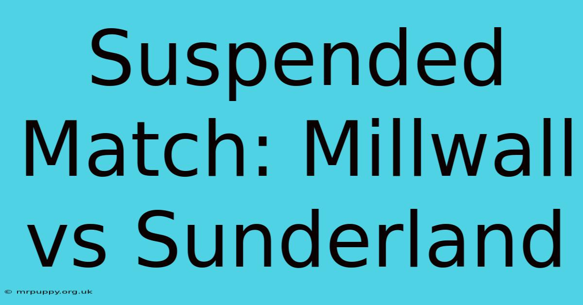 Suspended Match: Millwall Vs Sunderland