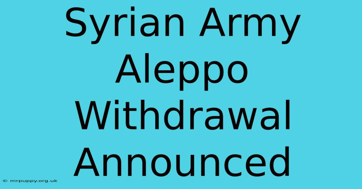 Syrian Army Aleppo Withdrawal Announced