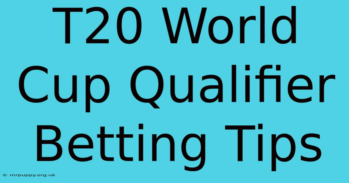 T20 World Cup Qualifier Betting Tips