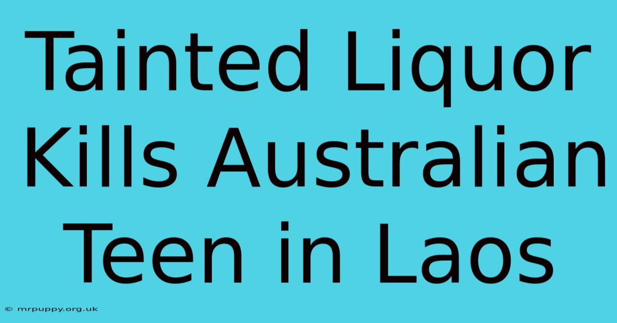 Tainted Liquor Kills Australian Teen In Laos