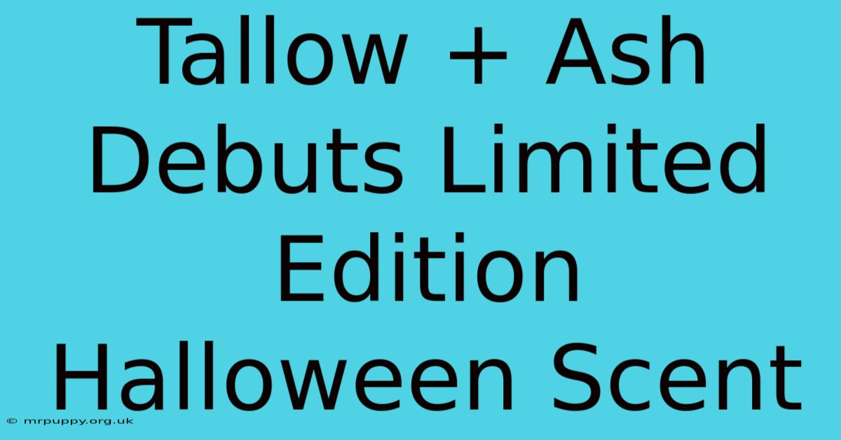 Tallow + Ash Debuts Limited Edition Halloween Scent