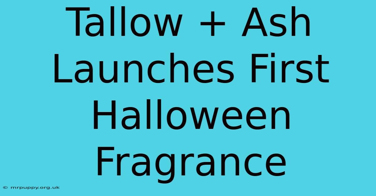 Tallow + Ash Launches First Halloween Fragrance 