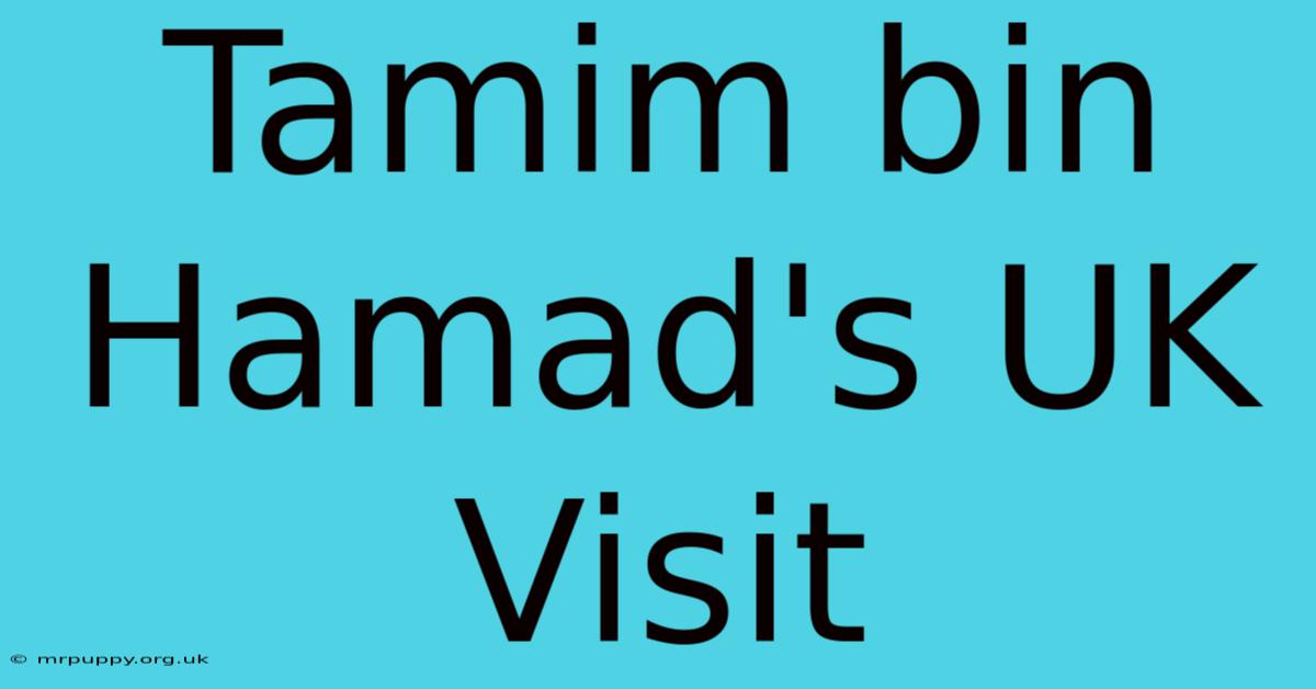 Tamim Bin Hamad's UK Visit