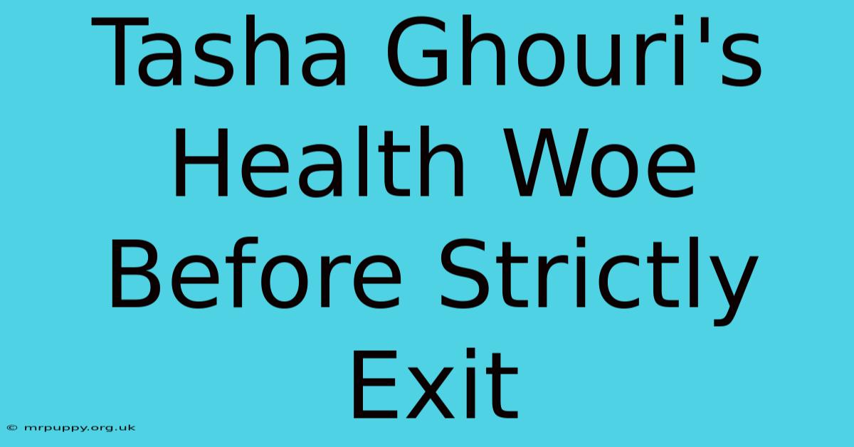 Tasha Ghouri's Health Woe Before Strictly Exit