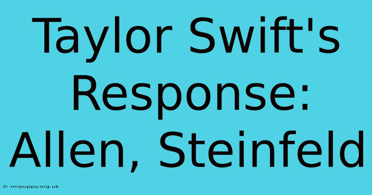 Taylor Swift's Response: Allen, Steinfeld