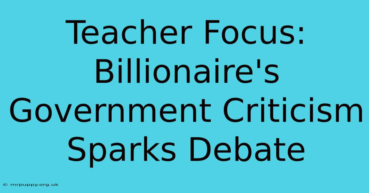 Teacher Focus: Billionaire's Government Criticism Sparks Debate