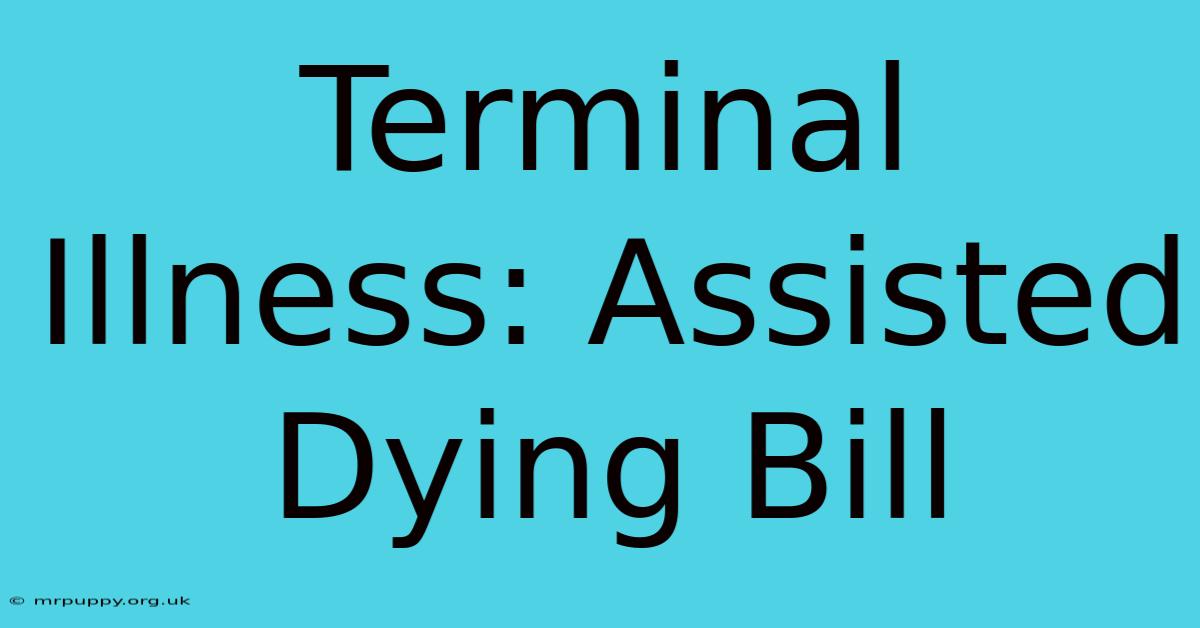 Terminal Illness: Assisted Dying Bill