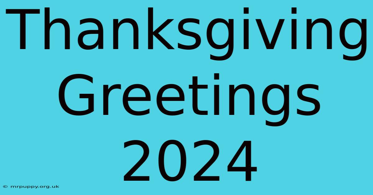 Thanksgiving Greetings 2024