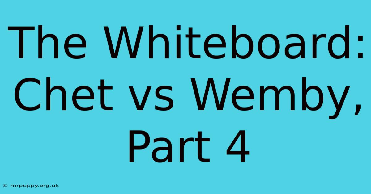 The Whiteboard: Chet Vs Wemby, Part 4