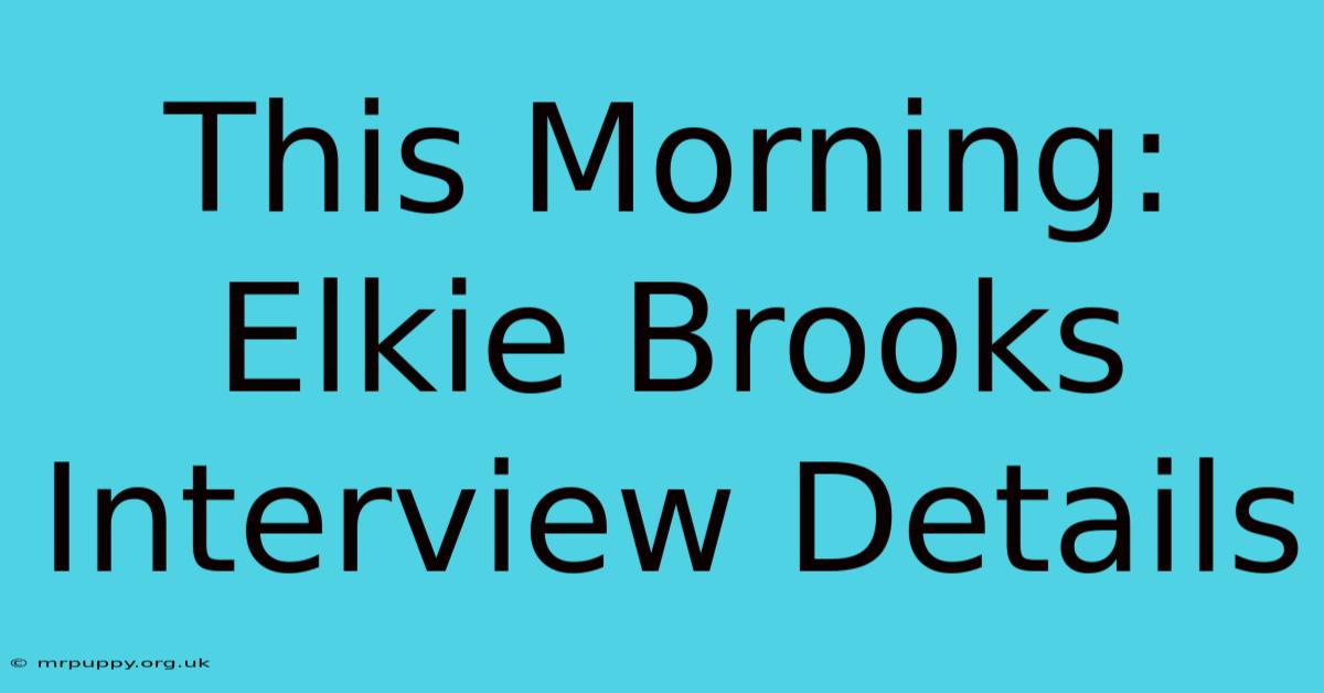 This Morning: Elkie Brooks Interview Details