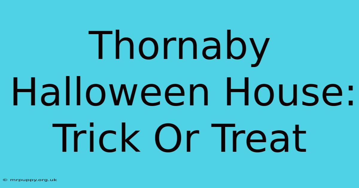 Thornaby Halloween House: Trick Or Treat