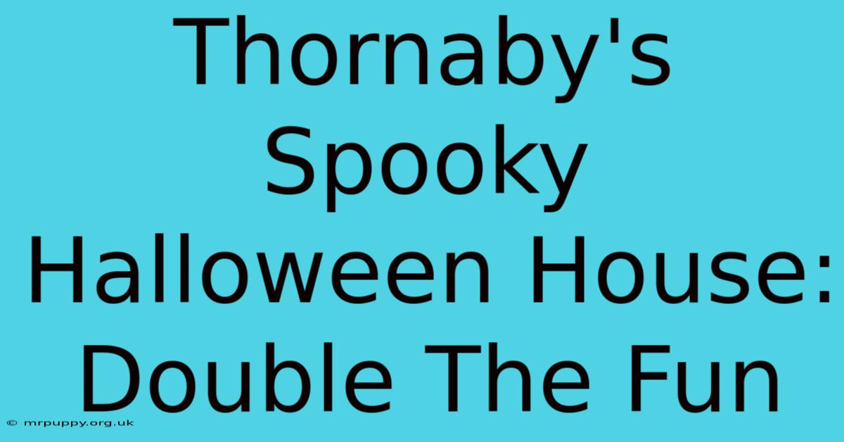 Thornaby's Spooky Halloween House: Double The Fun 