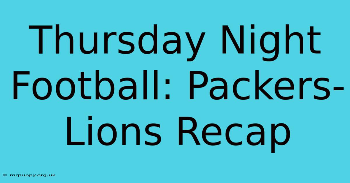 Thursday Night Football: Packers-Lions Recap