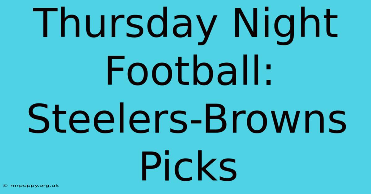 Thursday Night Football: Steelers-Browns Picks