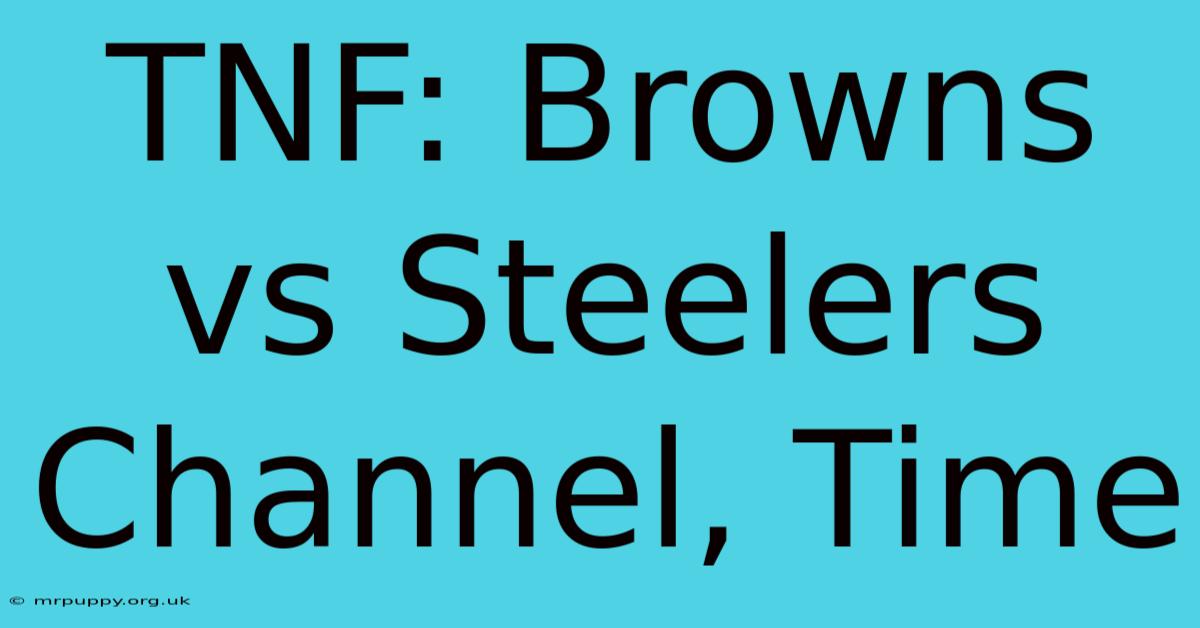 TNF: Browns Vs Steelers Channel, Time