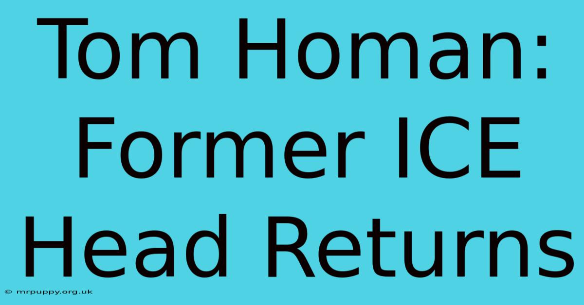 Tom Homan: Former ICE Head Returns