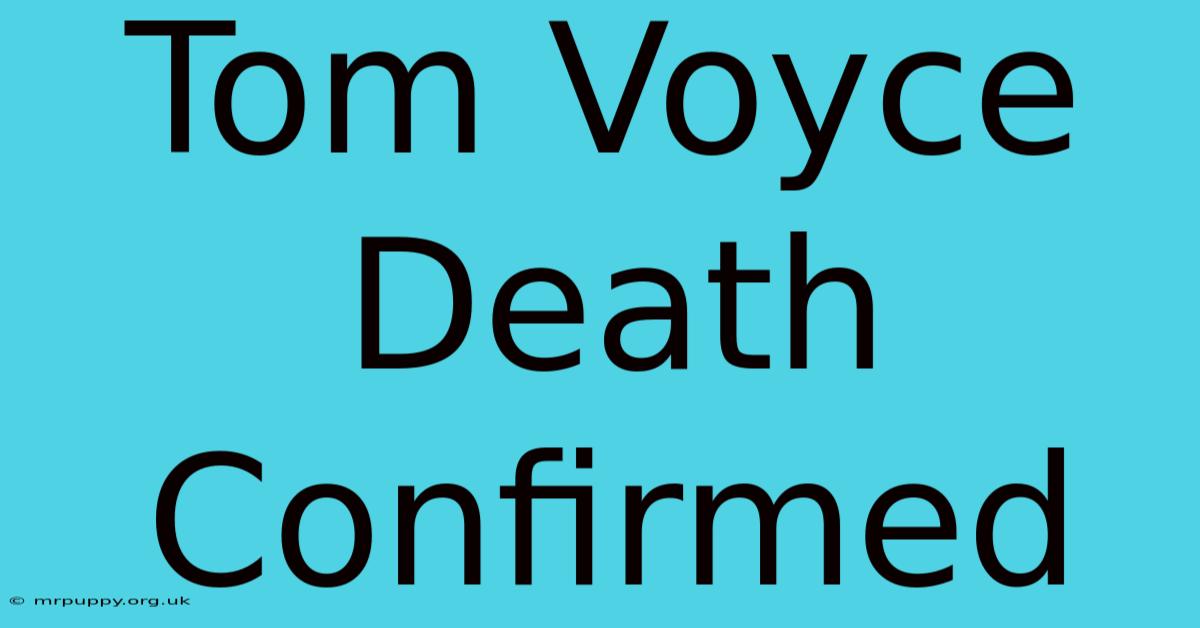 Tom Voyce Death Confirmed