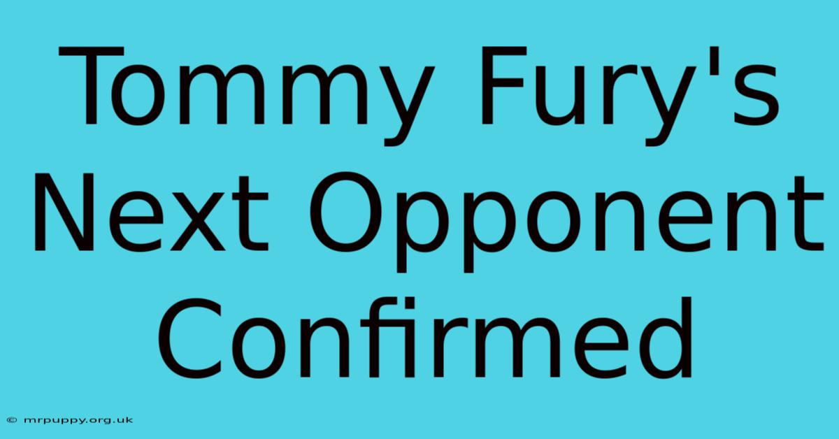 Tommy Fury's Next Opponent Confirmed