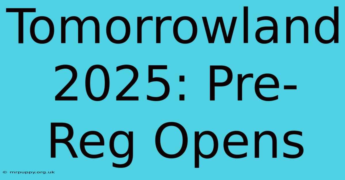 Tomorrowland 2025: Pre-Reg Opens