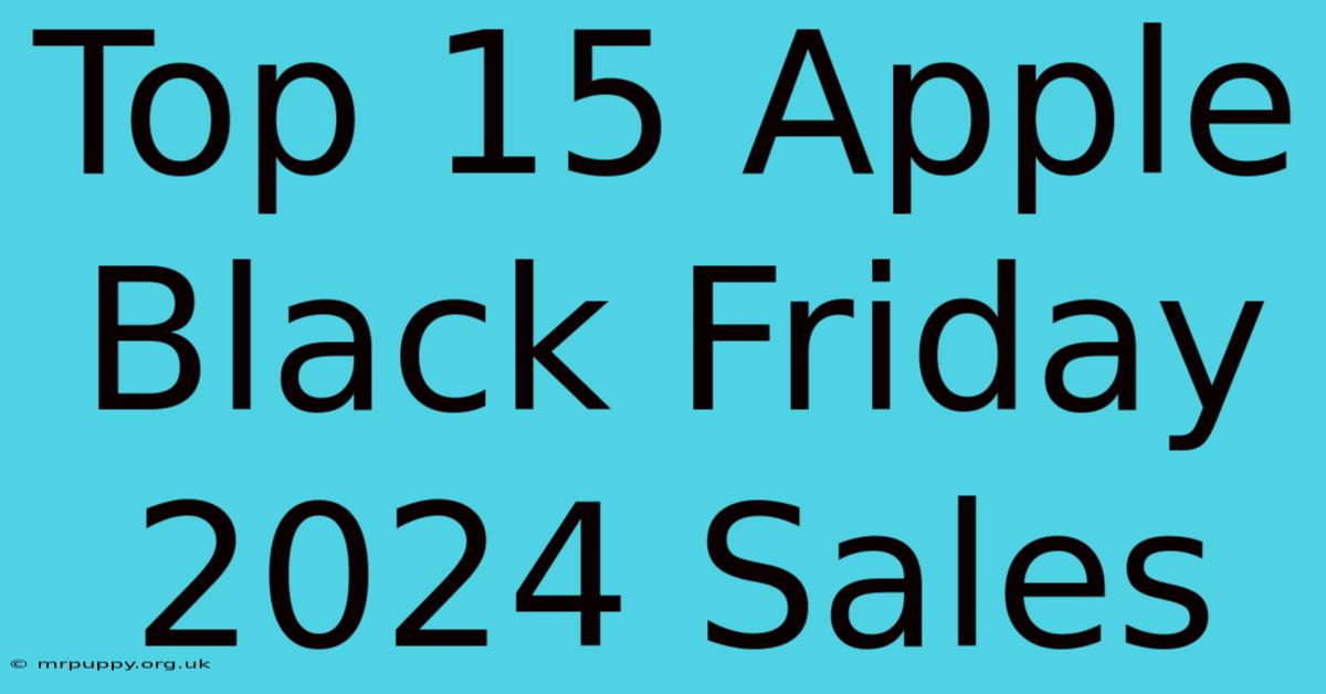 Top 15 Apple Black Friday 2024 Sales