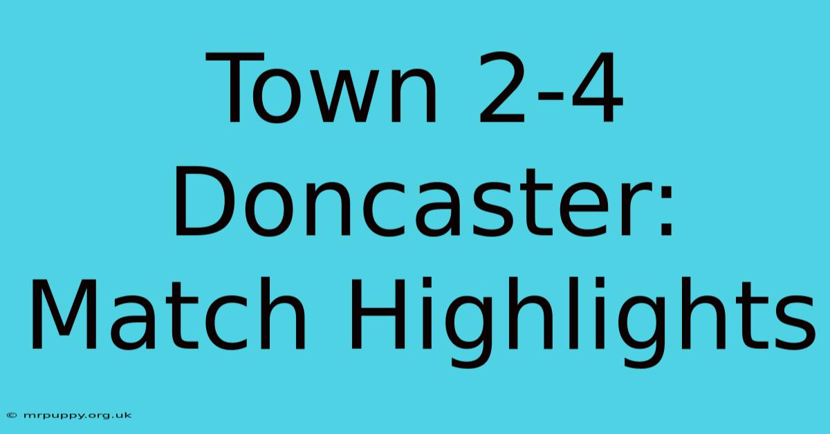 Town 2-4 Doncaster: Match Highlights