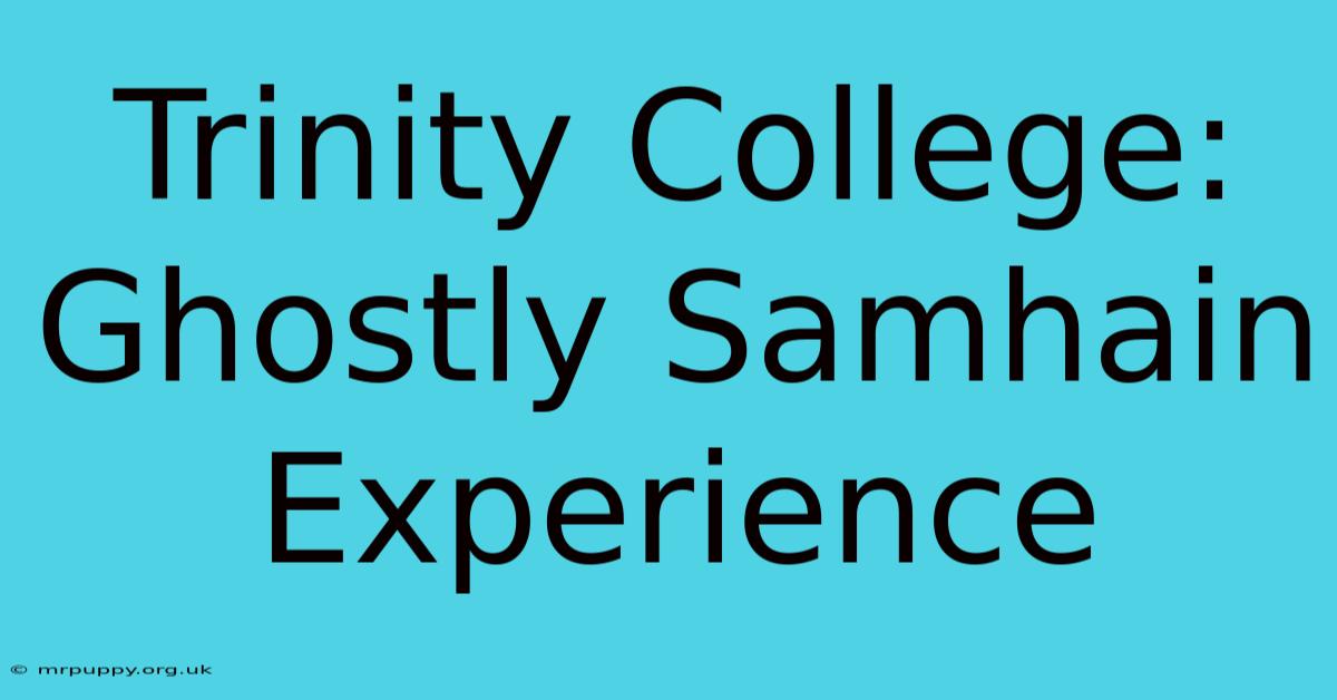 Trinity College: Ghostly Samhain Experience