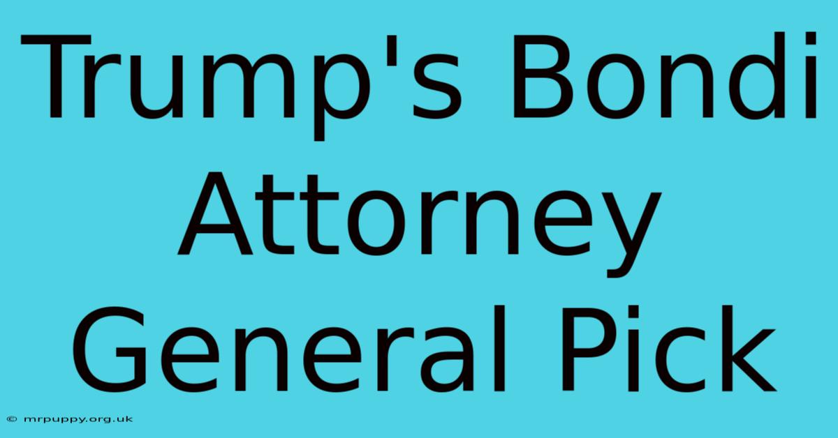 Trump's Bondi Attorney General Pick