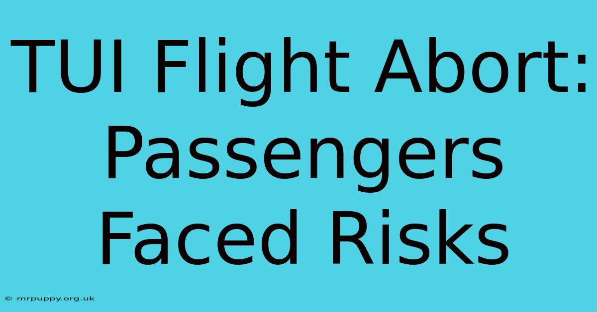 TUI Flight Abort: Passengers Faced Risks