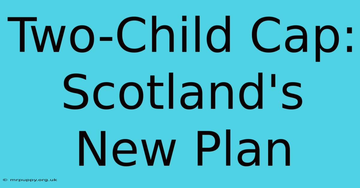 Two-Child Cap: Scotland's New Plan