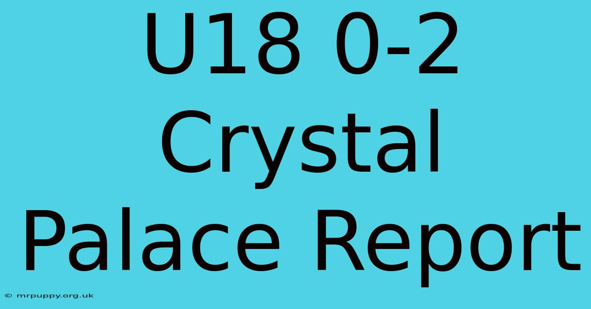 U18 0-2 Crystal Palace Report