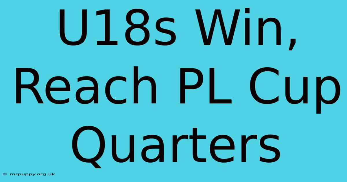 U18s Win, Reach PL Cup Quarters