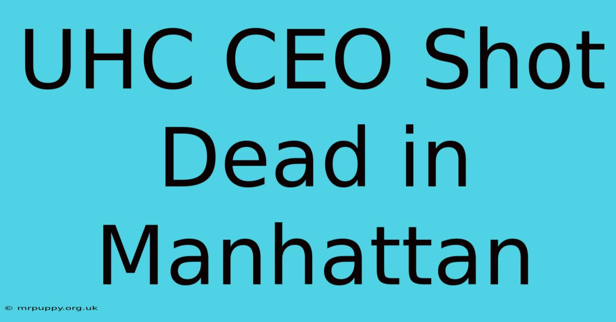 UHC CEO Shot Dead In Manhattan