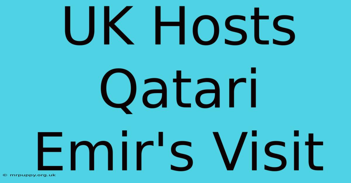 UK Hosts Qatari Emir's Visit