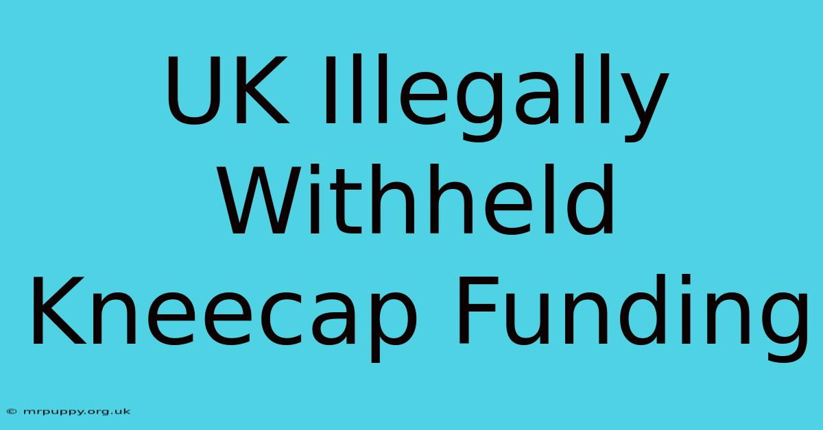 UK Illegally Withheld Kneecap Funding