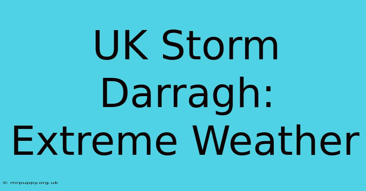 UK Storm Darragh: Extreme Weather