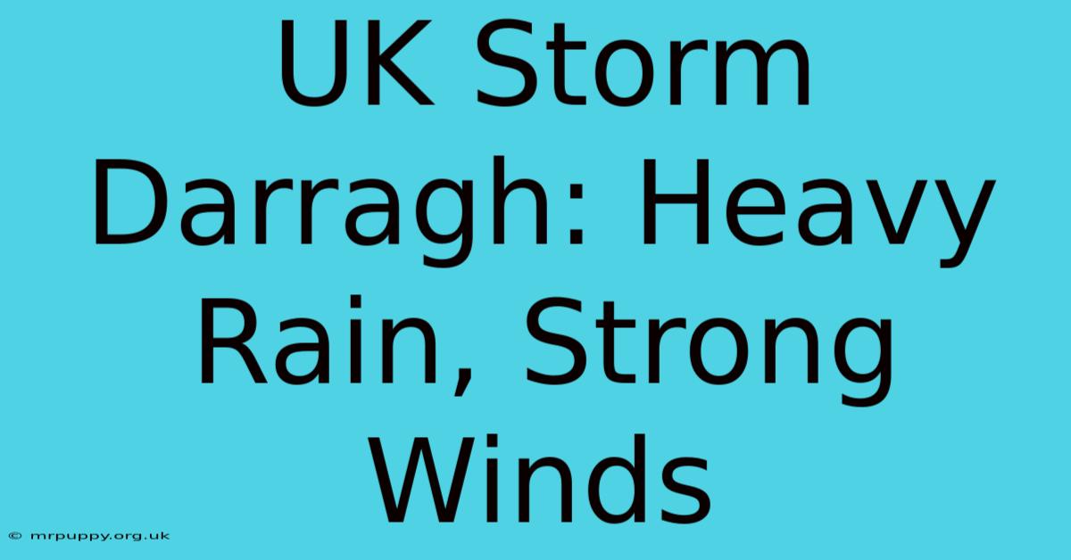 UK Storm Darragh: Heavy Rain, Strong Winds