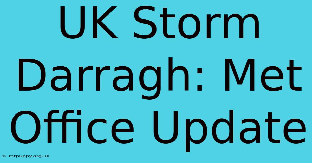 UK Storm Darragh: Met Office Update