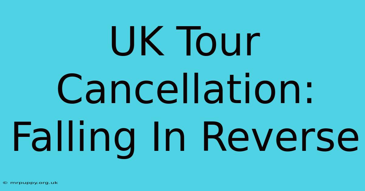 UK Tour Cancellation: Falling In Reverse