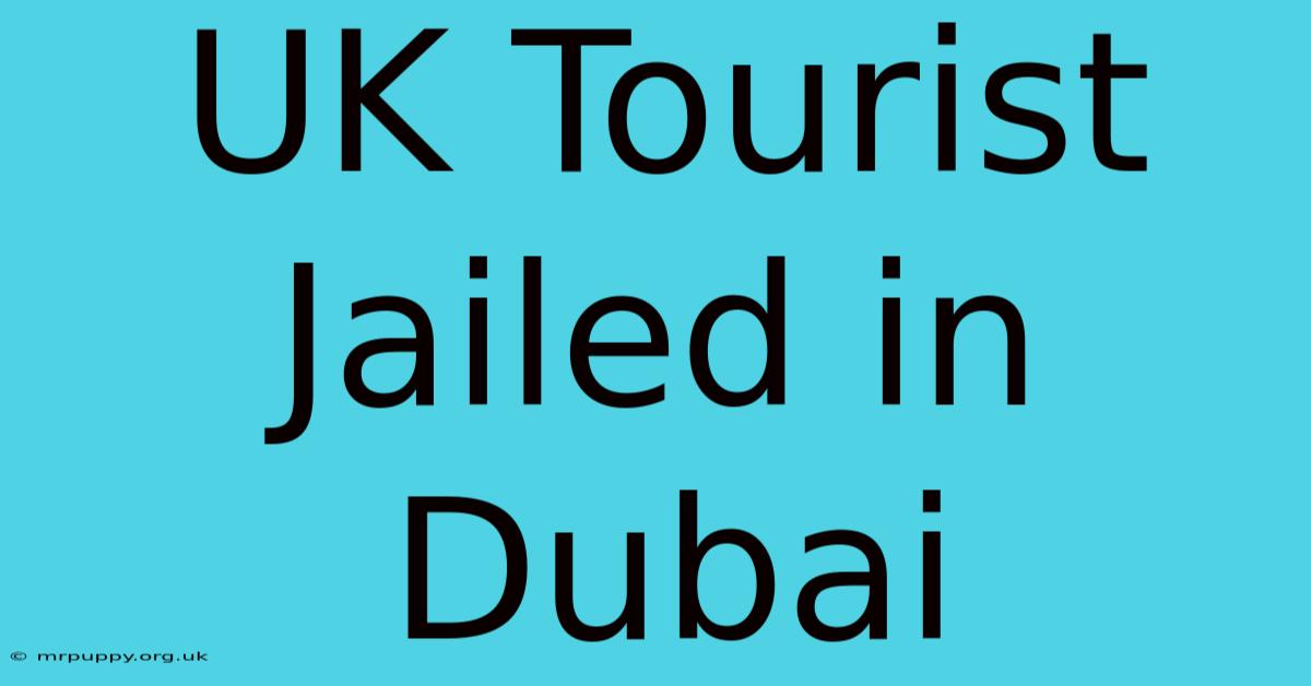 UK Tourist Jailed In Dubai