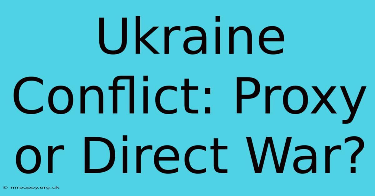 Ukraine Conflict: Proxy Or Direct War?