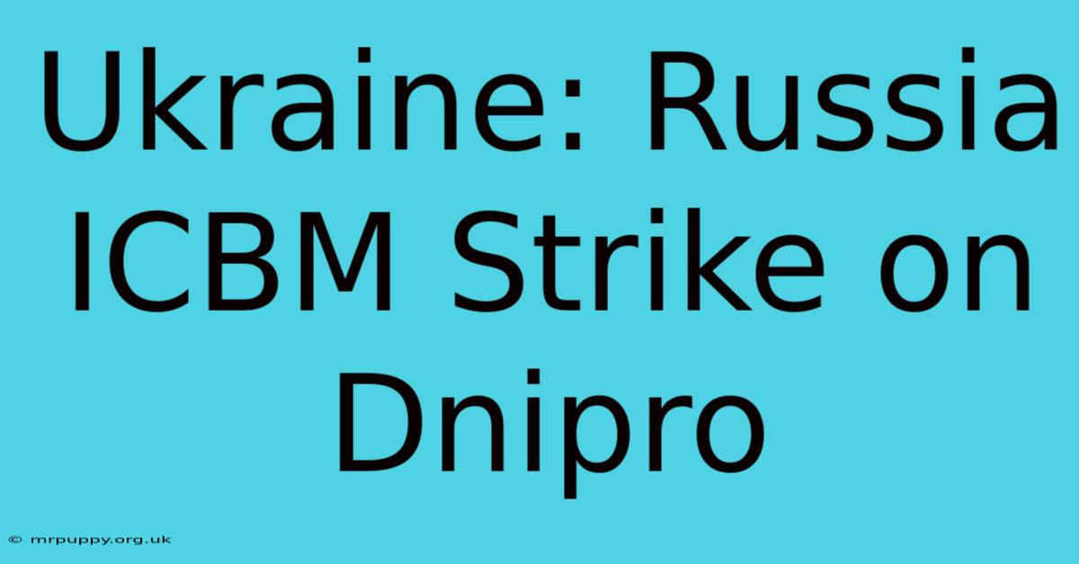 Ukraine: Russia ICBM Strike On Dnipro