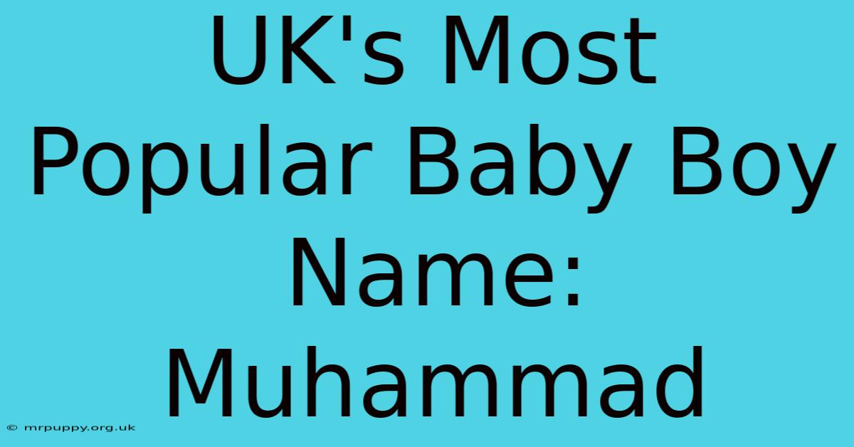 UK's Most Popular Baby Boy Name: Muhammad