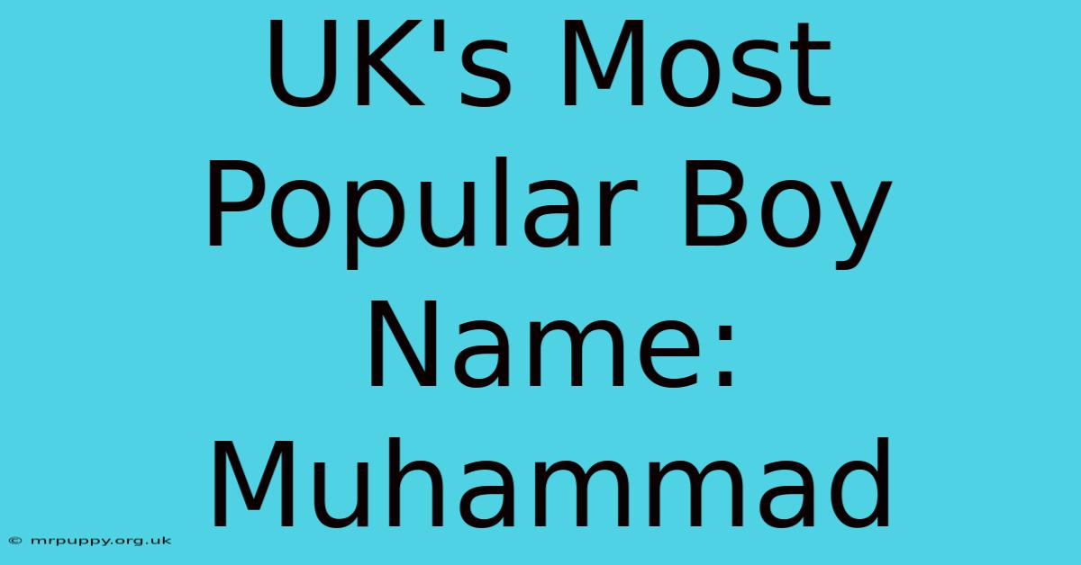 UK's Most Popular Boy Name: Muhammad