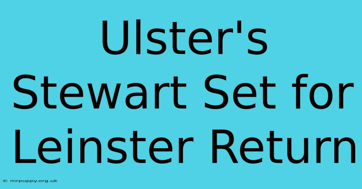 Ulster's Stewart Set For Leinster Return