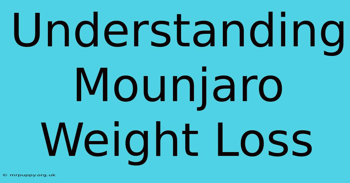 Understanding Mounjaro Weight Loss