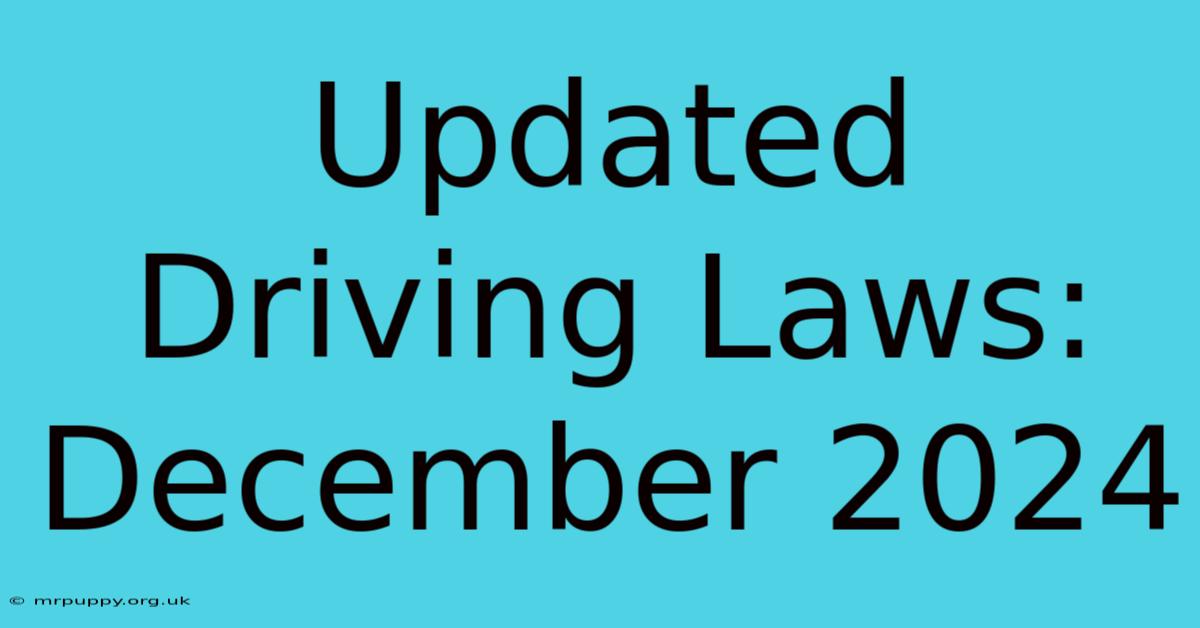 Updated Driving Laws: December 2024