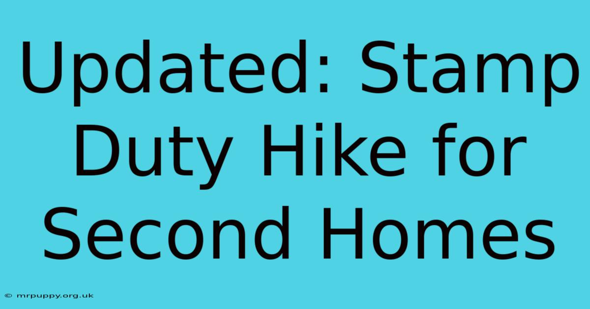 Updated: Stamp Duty Hike For Second Homes