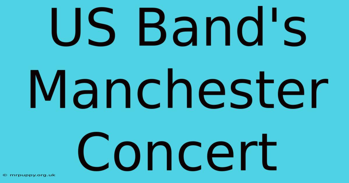 US Band's Manchester Concert