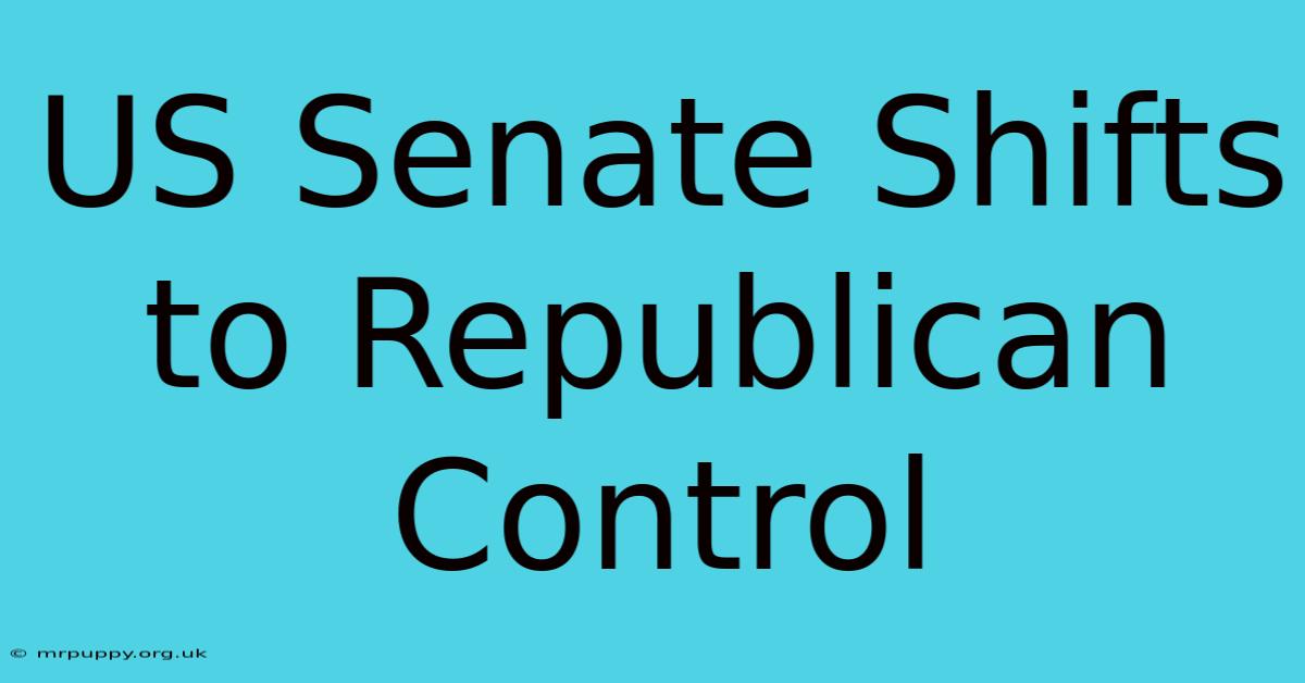 US Senate Shifts To Republican Control 