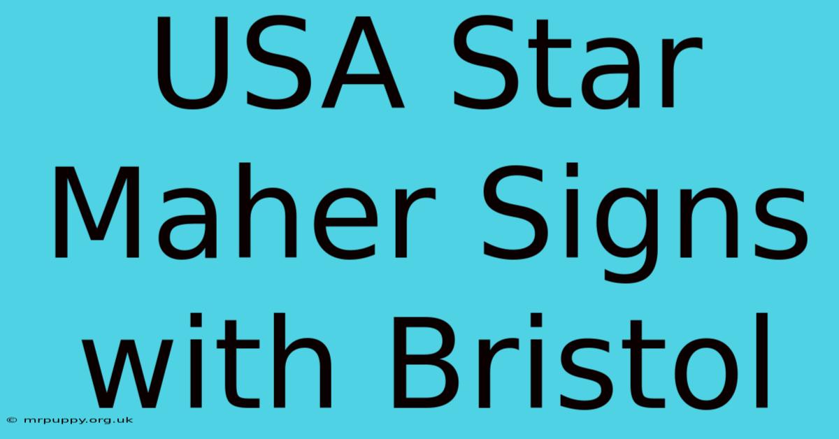 USA Star Maher Signs With Bristol